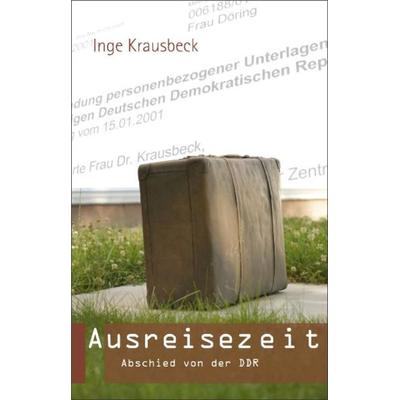 Ausreisezeit., Taschenbuch von Inge Krausbeck, Biografie, 978-3-937772-15-8