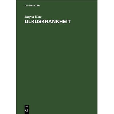 Ulkuskrankheit, Gebundene Ausgabe von Jürgen Hotz, De Gruyter, 978-3-11-241765-2