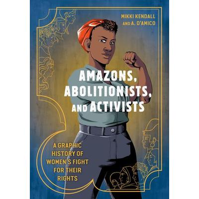 Amazons, Abolitionists, and Activists, Taschenbuch von Mikki Kendall, Random House N.Y., 978-0-399-58179-3