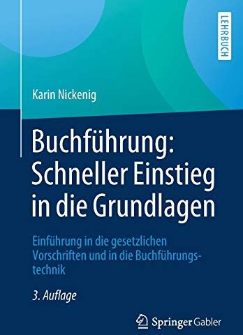 Karin Nickenig - Buchführung: Schneller Einstieg in die Grundlagen: Einführung in die gesetzlichen Vorschriften und in die Buchführungstechnik - Preis vom 09.10.2026 07:28:09 h