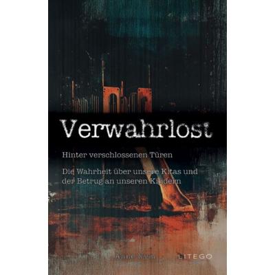 Verwahrlost, Taschenbuch von Anne Nym, Litego POD, 978-3-99159-204-4