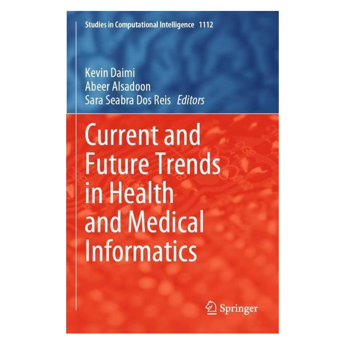 Springer Current and Future Trends in Health and Medical Informatics (Englisch, Softcover, Abeer Alsadoon, Kevin Daimi, SARA SEABRA DOS REIS) (57130535)