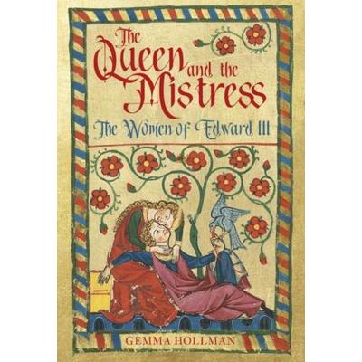 The Queen and the Mistress, Gebundene Ausgabe von Gemma Hollman, The History Press, 978-0-7509-9369-2
