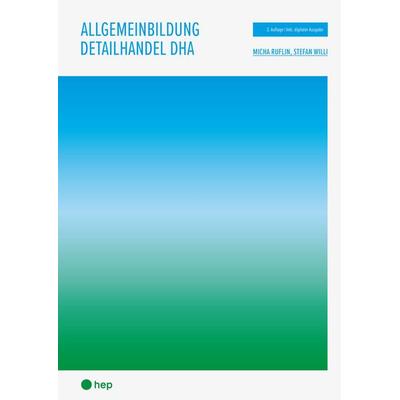 Allgemeinbildung Detailhandel DHA (Print inkl. E-Book Edubase, Neuauflage 2026), Taschenbuch von Micha Ruflin,Stefan Willi, Hep verlag,