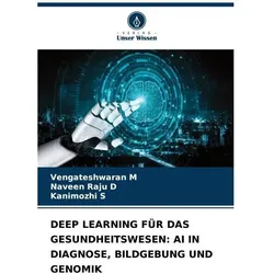 M:Deep Learning Fãr Das Gesundheitswese, Ratgeber von Naveen Raju D, Vengateshwaran M, Kanimozhi S