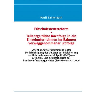 Erbschaftsteuerreform - Teilentgeltliche Nachfolge in ein Einzelunternehmen im Rahmen vorweggenommener Erbfolge, Gebundene Ausgabe von Patrik