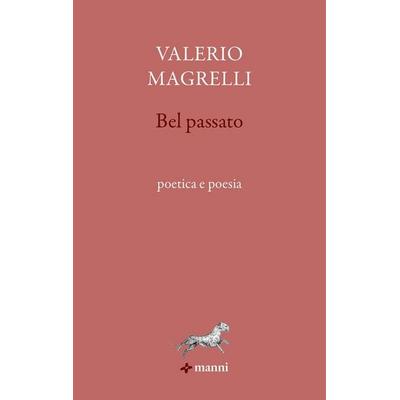 Bel passato, Taschenbuch von Valerio Magrelli, Manni