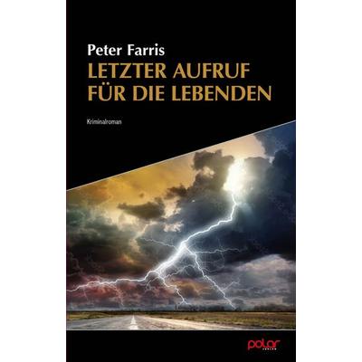Letzter Aufruf für die Lebenden, Taschenbuch von Peter Farris, Polar Verlag