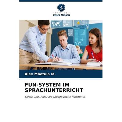 FUN-SYSTEM IM SPRACHUNTERRICHT, Taschenbuch von Alex Mbotula M., Verlag Unser Wissen, 978-620-4-79051-0