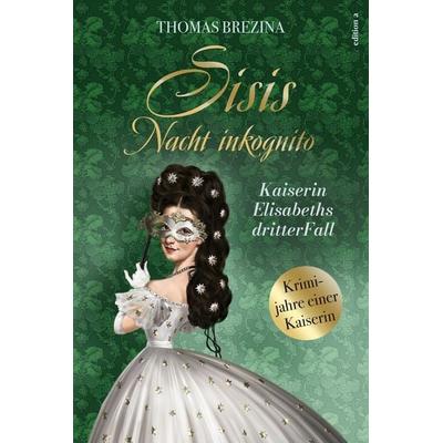 Sisis Nacht inkognito, Taschenbuch von Thomas Brezina, Edition a, 978-3-99001-689-3