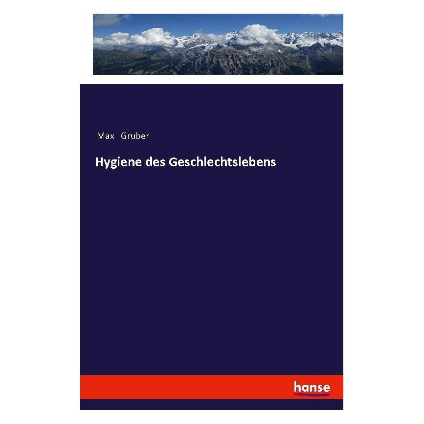Hansebooks Hygiene des Geschlechtslebens (Deutsch, Softcover, Max Gruber) (7921444)