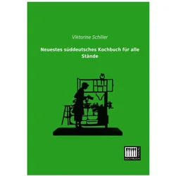 Neuestes süddeutsches für alle Stände, Ratgeber von Viktorine Schiller