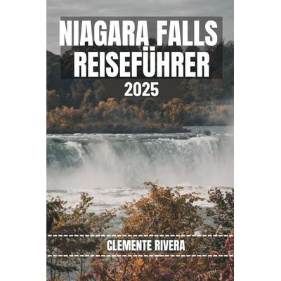 NIAGARA FALLS REISEFÜHRER, Taschenbuch von Clemente Rivera, Independently Published
