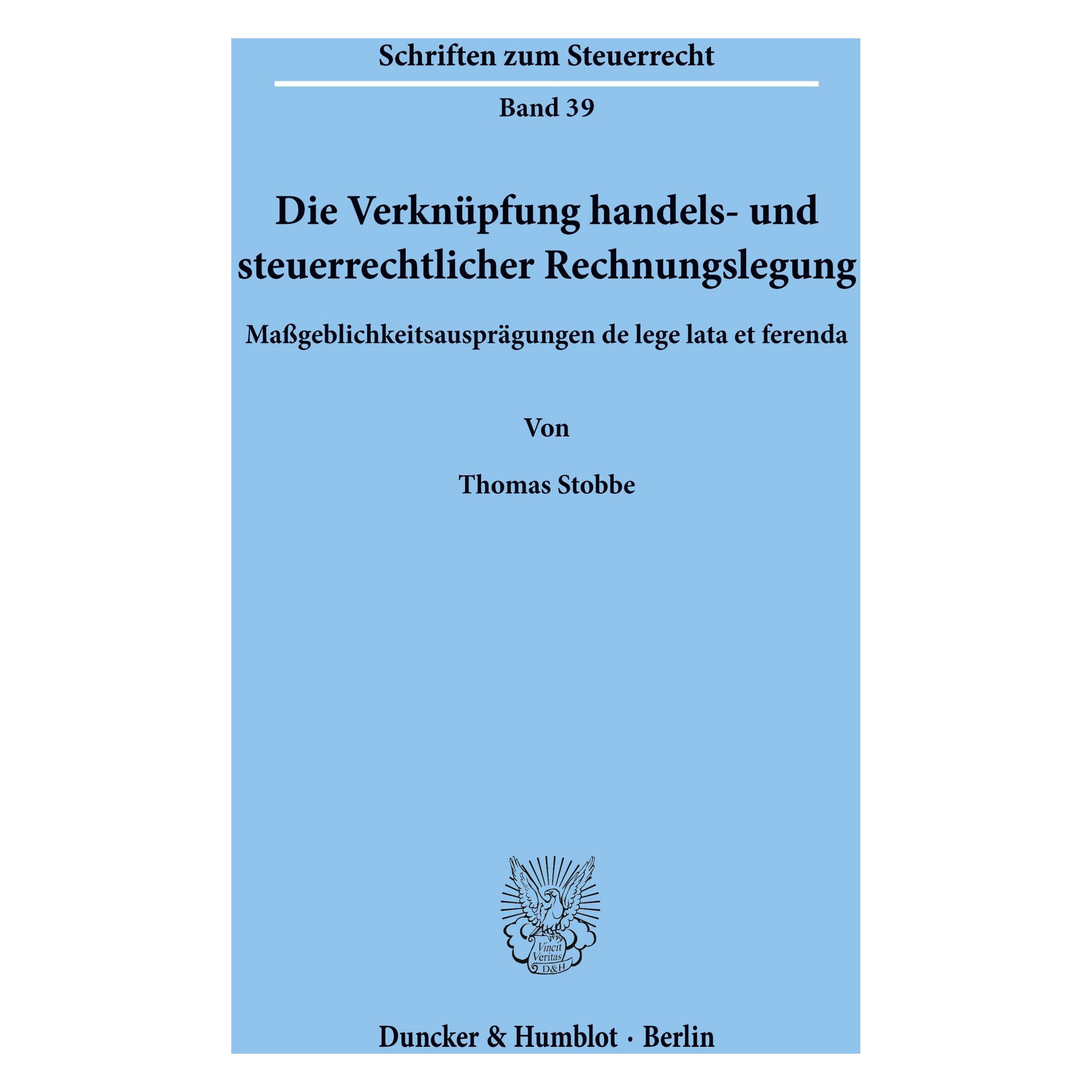 Duncker & Humblot Die Verknüpfung handels- und steuerrechtlicher Rechnungslegung. (Deutsch, Softcover, Thomas Stobbe) (55339924)