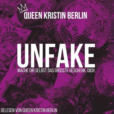Unfake - Queen Kristin Berlin, Audio, 9783947860098