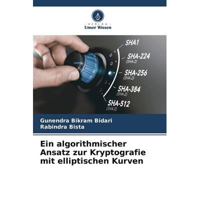 Ein algorithmischer Ansatz zur Kryptografie mit elliptischen Kurven, Taschenbuch von Gunendra Bikram Bidari,Rabindra Bista, Verlag Unser Wissen,