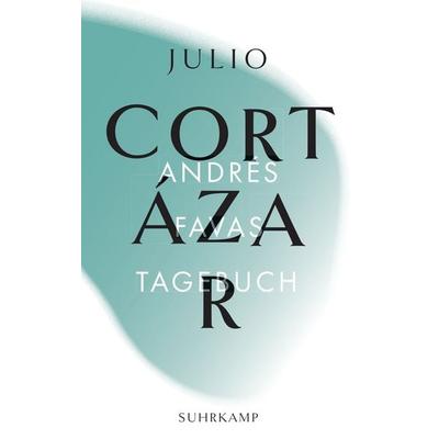 Andrés Favas Tagebuch, Taschenbuch von Julio Cortázar, Suhrkamp, 978-3-518-24202-5