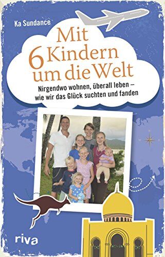 Ka Sundance - Mit sechs Kindern um die Welt: Nirgendwo wohnen, überall leben - Wie wir das Glück suchten und fanden - Preis vom 14.10.2026 23:07:16 h