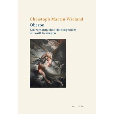 Oberon, Gebundene Ausgabe von Christoph Martin Wieland, Wallstein Verlag, 978-3-8353-5999-4