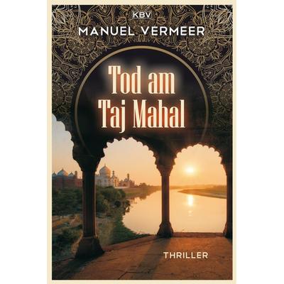 Tod am Taj Mahal, Taschenbuch von Manuel Vermeer, KBV, 978-3-95441-431-4