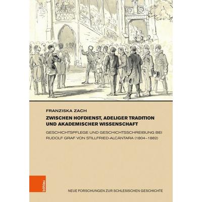Zwischen Hofdienst, adeliger Tradition und akademischer Wissenschaft, Gebundene Ausgabe von Franziska Zach, Böhlau Köln, 978-3-412-53266-6