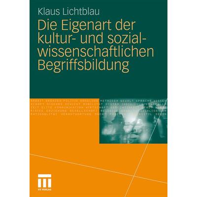 Die Eigenart der kultur- und sozialwissenschaftlichen Begriffsbildung, Taschenbuch von Klaus Lichtblau, VS Verlag für Sozialwissenschaften,