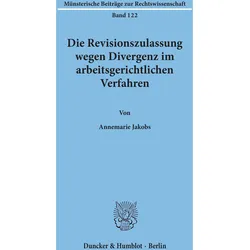 Die Revisionszulassung wegen Divergenz im arbeitsgerichtlichen Verfahren., Fachbücher von Annemarie Jakobs