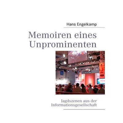 Memoiren eines Unprominenten, Taschenbuch von Hans Engelkamp, BoD – Books on Demand, 978-3-8423-4598-0