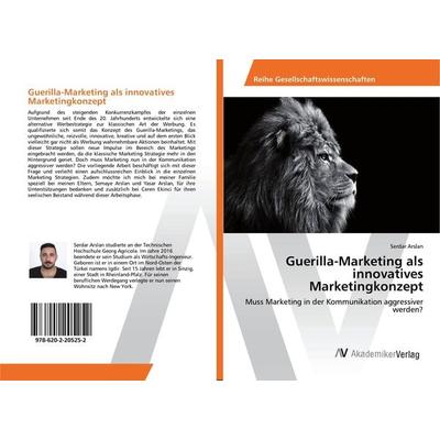 Guerilla-Marketing als innovatives Marketingkonzept, Taschenbuch von Serdar Arslan, AV Akademikerverlag, 978-620-2-20525-2