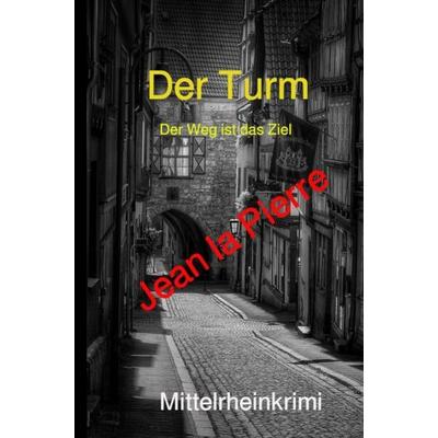 Der Turm, der Weg ist das Ziel, Taschenbuch von Joachim Lonter, Epubli, 978-3-7485-2398-7