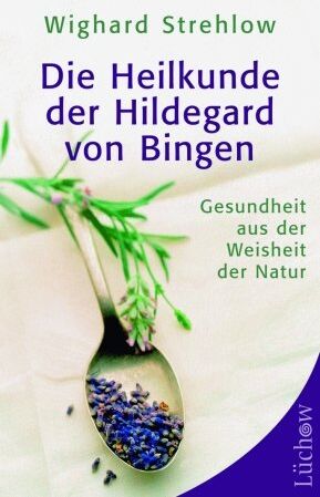 Wighard Strehlow - Die Heilkunde der Hildegard von Bingen: Gesundheit aus der Weisheit der Natur - Preis vom 09.10.2026 07:28:09 h