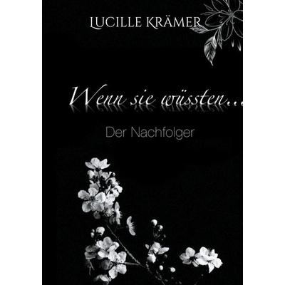 Wenn sie wüssten..., Gebundene Ausgabe von Lucille Krämer, BoD – Books on Demand, 978-3-7583-2360-7