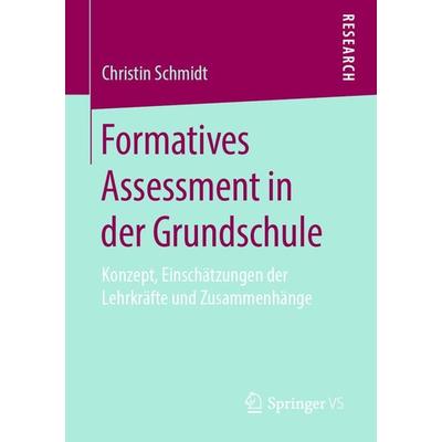 Formatives Assessment in der Grundschule, Taschenbuch von Christin Schmidt, Springer Fachmedien Wiesbaden GmbH, 978-3-658-26920-3