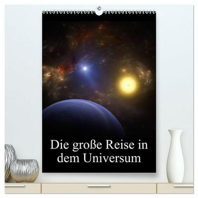 Die große Reise in dem Universum (hochwertiger Premium Wandkalender 2027 DIN A2 hoch), Kunstdruck in Hochglanz