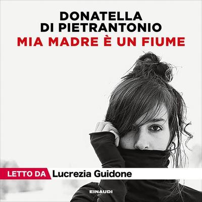 Mia madre è un fiume - Donatella Di Pietrantonio, Audio, 9788858491201