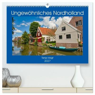 Ungewöhnliches Nordholland (hochwertiger Premium Wandkalender 2027 DIN A2 quer), Kunstdruck in Hochglanz