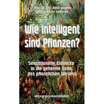 Wie intelligent sind Pflanzen?, Taschenbuch von Adolf Wagner, BoD – Books on Demand, 978-3-7412-7941-6