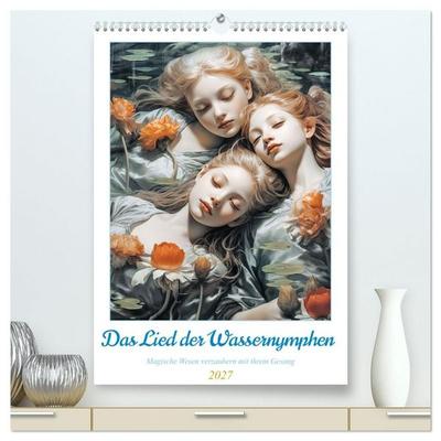 Das Lied der Wassernymphen (hochwertiger Premium Wandkalender 2027 DIN A2 hoch), Kunstdruck in Hochglanz