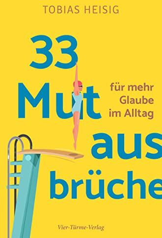Tobias Heisig - 33 Mutausbrüche für mehr Glaube im Alltag - Preis vom 17.10.2026 19:25:27 h