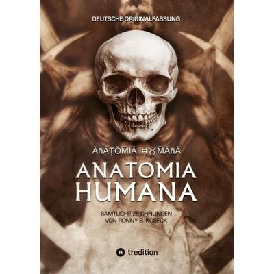 Anatomia Humana: Deutsche Originalfassung, Gebundene Ausgabe von Ronny Bernd Koseck, Tredition, 978-3-384-65215-7