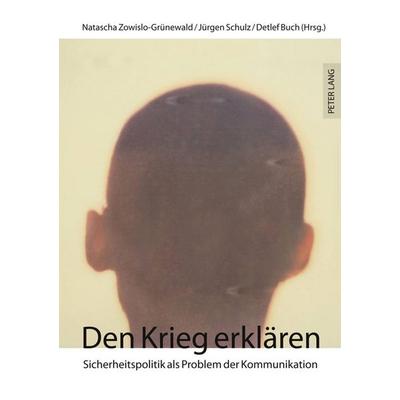 Den Krieg erklären, Taschenbuch von , Peter Lang GmbH, Internationaler Verlag der Wissenschaften, 978-3-631-61311-5