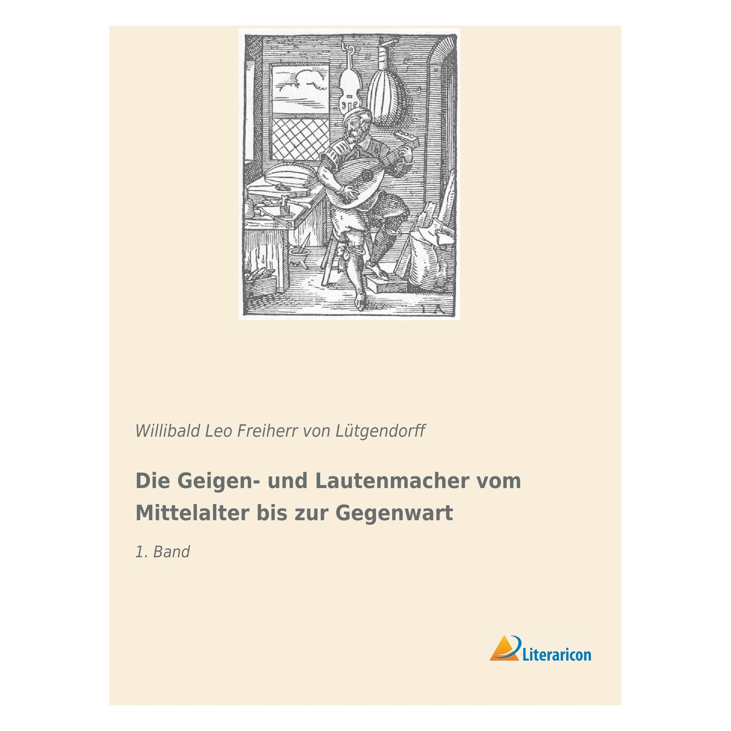 Literaricon Die Geigen- und Lautenmacher vom Mittelalter bis zur Gegenwart (Deutsch, Softcover, Willibald Leo Freiherr von Lütgendorff) (35224708)