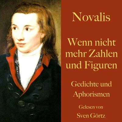 Novalis: Wenn nicht mehr Zahlen und Figuren - Novalis, Audio, 9783754522103