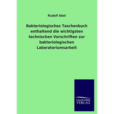 Bakteriologisches Taschenbuch enthaltend die wichtigsten technischen Vorschriften zur bakteriologischen Laboratoriumsarbeit, Taschenbuch von Rudolf
