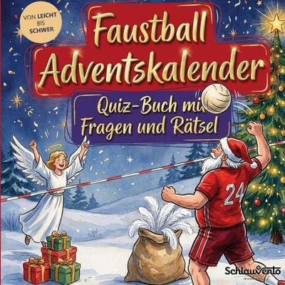 Faustball-Adventskalender: Quiz-Buch mit Fragen und Rätsel, Taschenbuch von Schlauvento Interactive, Schlauvento Interactive, 978-3-693-19916-9