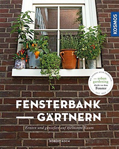 Robert Koch - FensterbankGärtnern: Ernten und genießen auf kleinstem Raum (Mein Garten) - Preis vom 09.10.2026 07:28:09 h