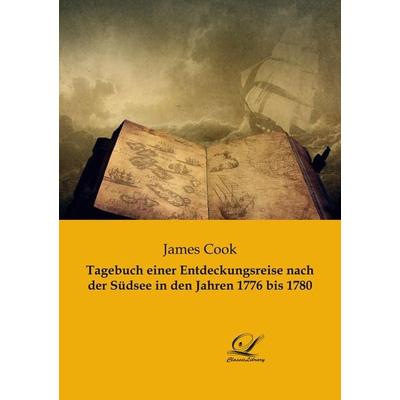 Tagebuch einer Entdeckungsreise nach der Südsee in den Jahren 1776 bis 1780, Taschenbuch von James Cook, Classic Library, 978-3-96167-006-2