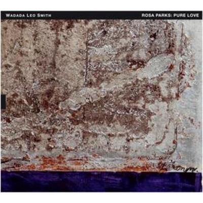 Smith, W: Rosa Parks: Pure Love. An Oratorio Of... - Wadada Leo Smith, CD