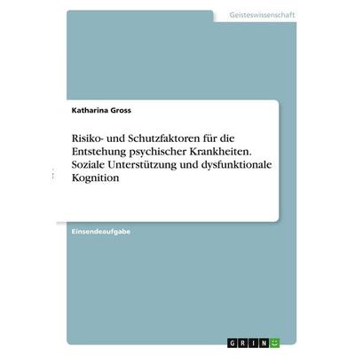 Risiko- und Schutzfaktoren für die Entstehung psychischer Krankheiten. Soziale Unterstützung und dysfunktionale Kognition, Taschenbuch von Katharina