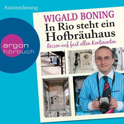 In Rio steht ein Hofbräuhaus - Wigald Boning, Audio, 9783732410002